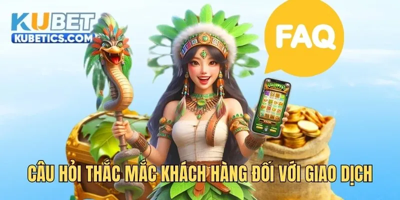 Câu hỏi thắc mắc khách hàng đối với giao dịch