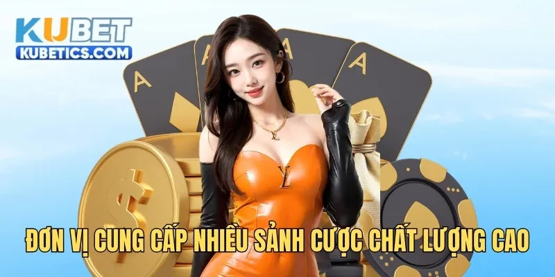 Đơn vị cung cấp nhiều sảnh cược chất lượng cao