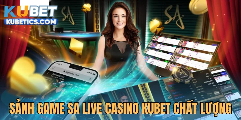 Khám phá sảnh game SA Ku casino chất lượng
